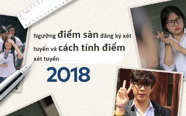 Ngưỡng điểm sàn đăng ký xét tuyển và cách tính điểm xét tuyển năm 2018