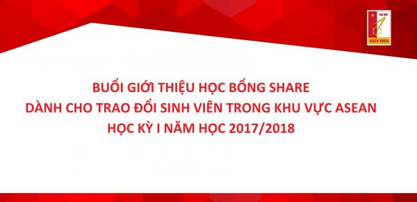 Buổi Giới thiệu Học bổng SHARE dành cho Trao đổi sinh viên trong khu vực ASEAN – Học kỳ I năm học 2017/2018