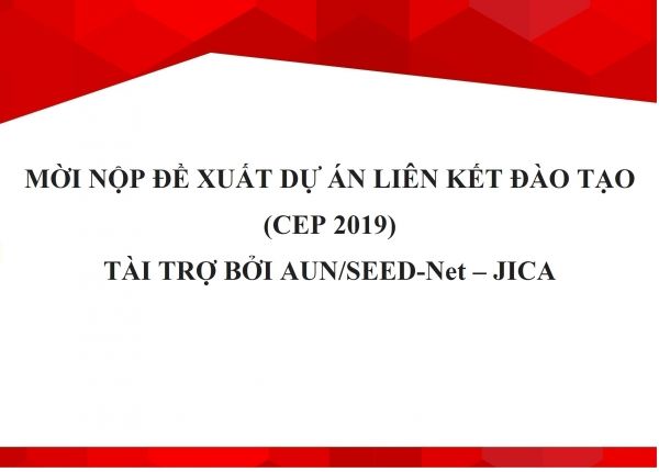 Thông báo mời nộp đề xuất dự án liên kết đào tạo (cep 2019) tài trợ bởi AUN/SEED-NET – JICA