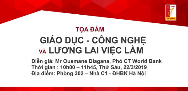 Thông báo buổi tọa đàm “Giáo dục, Công nghệ và tương lai của công việc”  do Ông Ousmane Diagana, Phó chủ tịch Ngân hàng Thế giới – phụ trách nhân sự trình bày