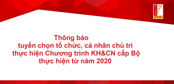 Thông báo tuyển chọn tổ chức, cá nhân chủ trì thực hiện Chương trình khoa học và công nghệ cấp Bộ thực hiện từ năm 2020.