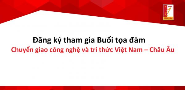 Thông báo đăng ký tham gia Buổi tọa đàm  Chuyển giao công nghệ và tri thức Việt Nam – Châu Âu