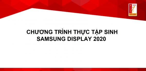 CHƯƠNG TRÌNH THỰC TẬP SINH SAMSUNG DISPLAY 2020