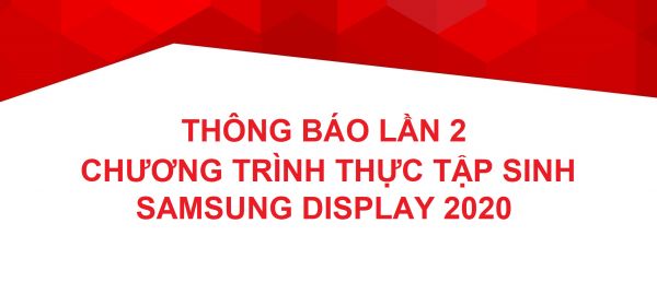 THÔNG BÁO LẦN 2  CHƯƠNG TRÌNH THỰC TẬP SINH SAMSUNG DISPLAY 2020