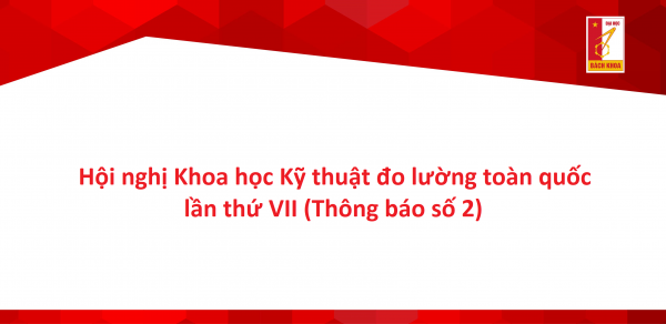 Hội nghị Khoa học Kỹ thuật đo lường toàn quốc lần thứ VII (Thông báo số 2)