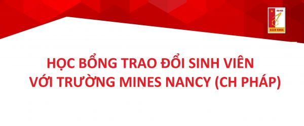 HỌC BỔNG TRAO ĐỔI SINH VIÊN VỚI TRƯỜNG MINES NANCY (CH PHÁP)