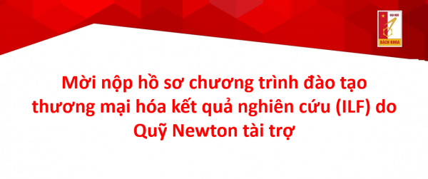 Mời nộp hồ sơ chương trình đào tạo thương mại hóa kết quả nghiên cứu (ILF) do Quỹ Newton tài trợ