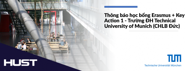 Thông báo học bổng Erasmus + Key Action 1 - Trường ĐH Technical University of Munich (CHLB Đức)