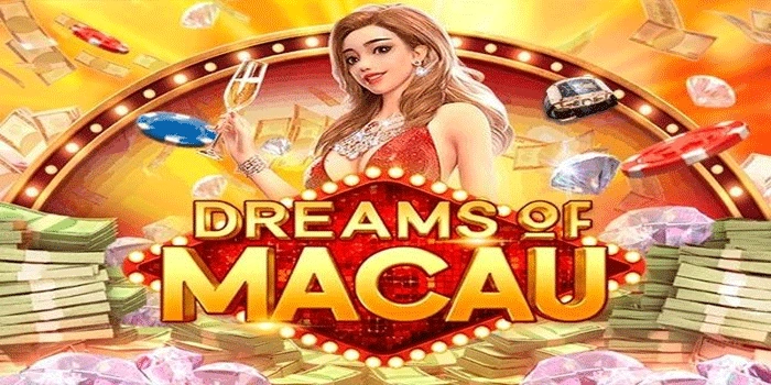 Trik Mengamati Slot Dreams Of Macau Agar Lebih Gacor